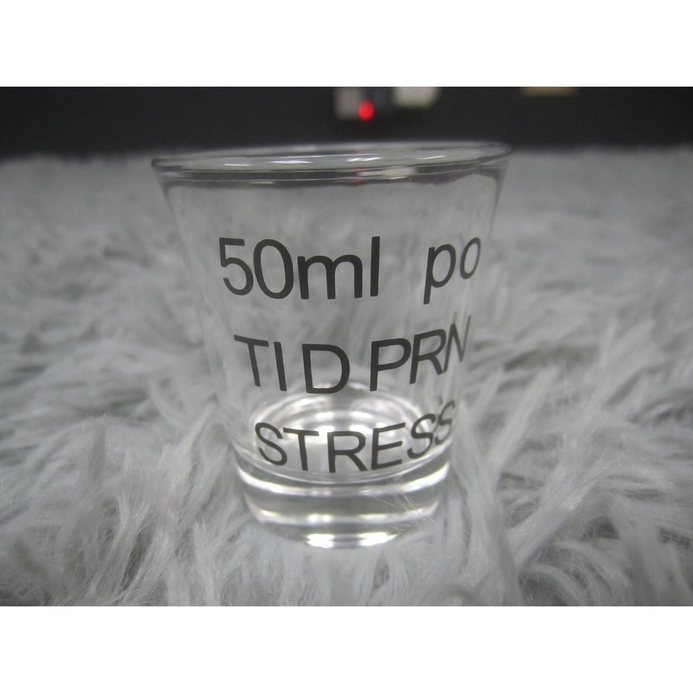 Unmarked Clear Glass Shot Glass 50 Ml Prescription Text TID PRN Stress Novelty